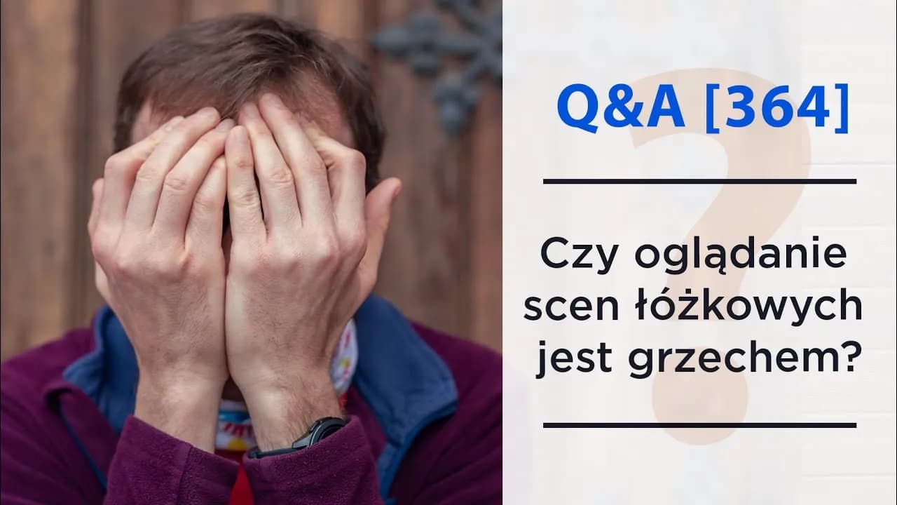 Czy oglądanie filmów erotycznych to grzech? moralne i duchowe konsekwencje