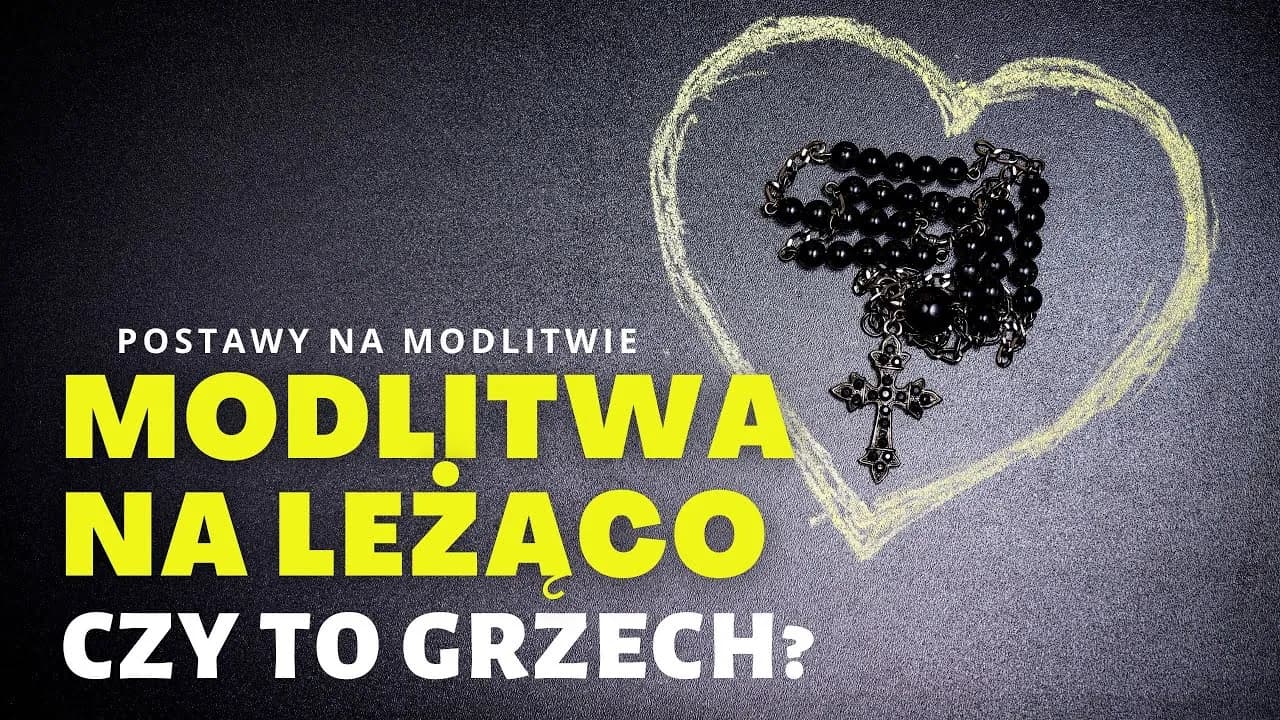 Czy modlitwa na leżąco to grzech? Wyjaśnienie zasad i intencji w modlitwie