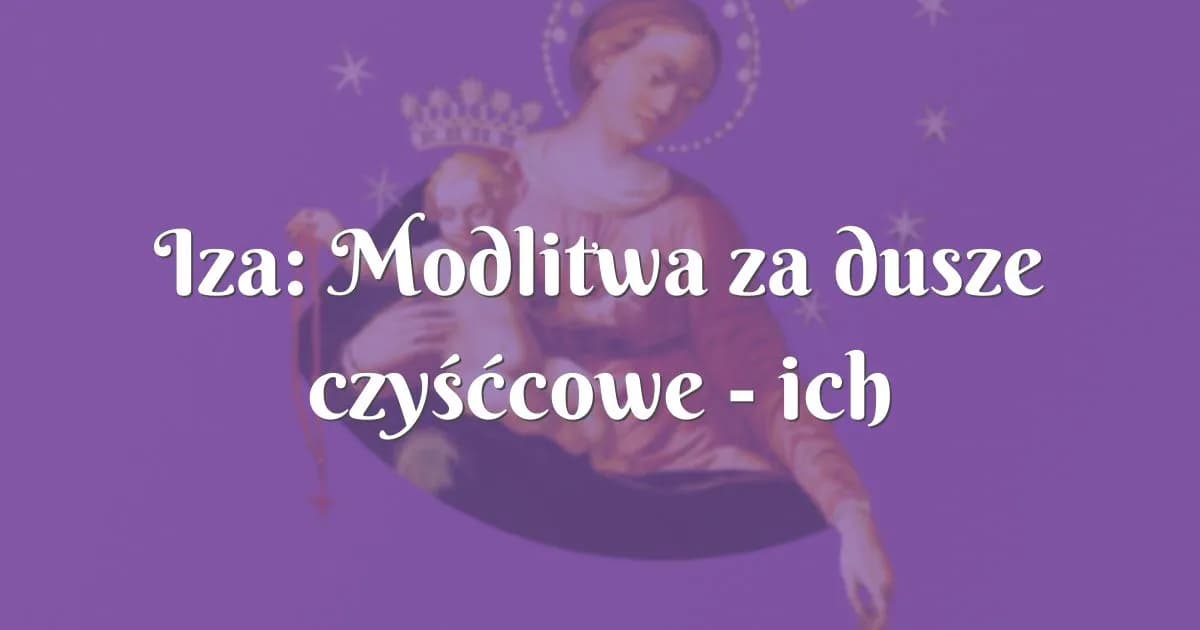 Jak prosić dusze czyśćcowe o pomoc – modlitwy i praktyki, które przynoszą ulgę